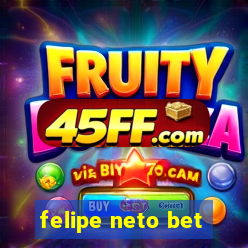 felipe neto bet